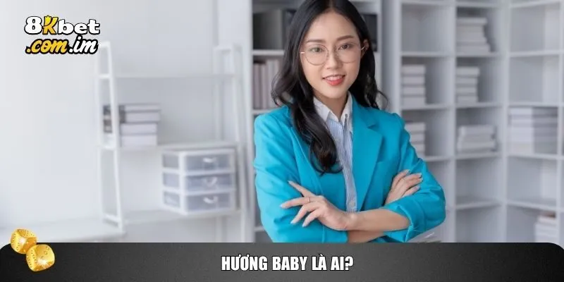 Hương Baby được biết đến như một nhân vật có tầm ảnh hưởng